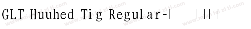GLT Huuhed Tig Regular字体转换